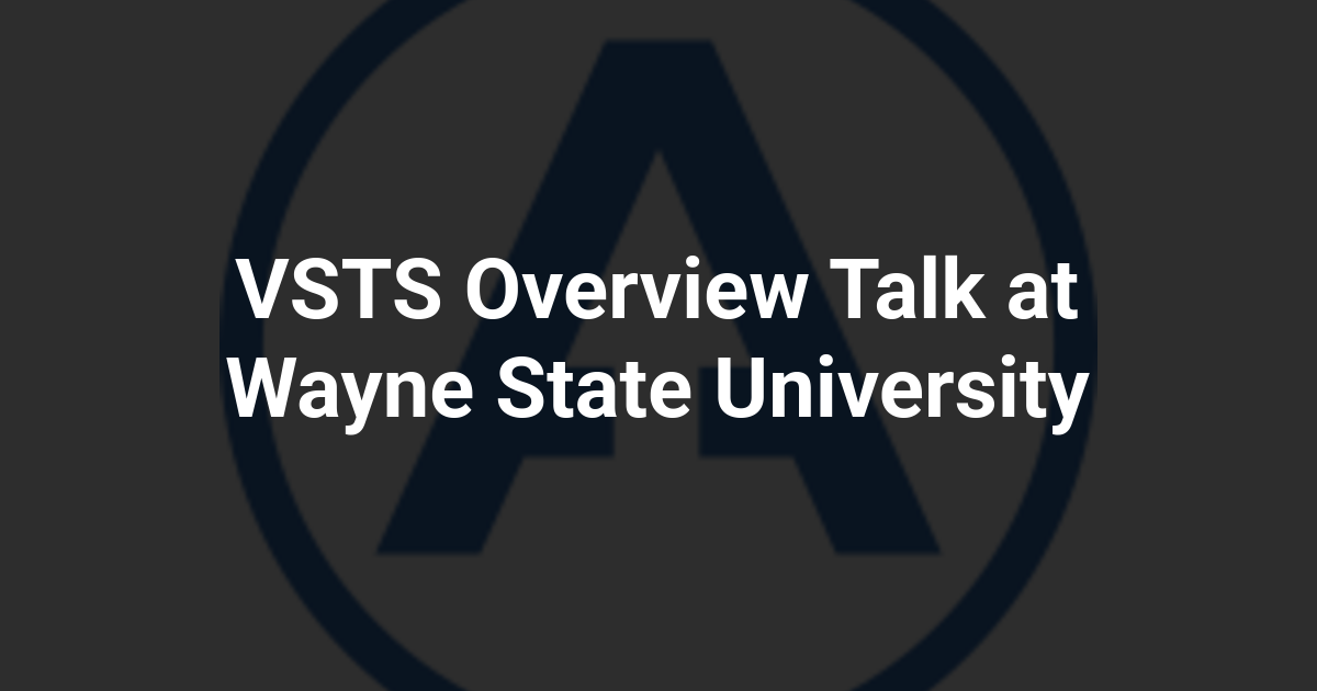 VSTS Overview Talk at Wayne State University