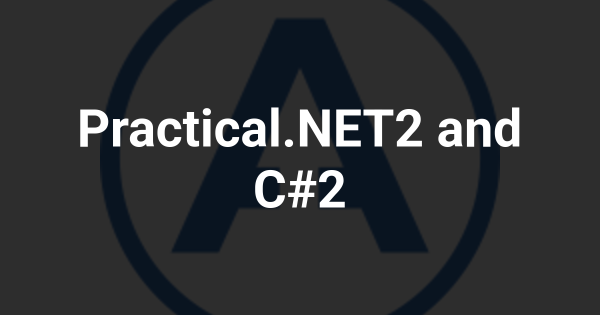 Practical.NET2 and C#2