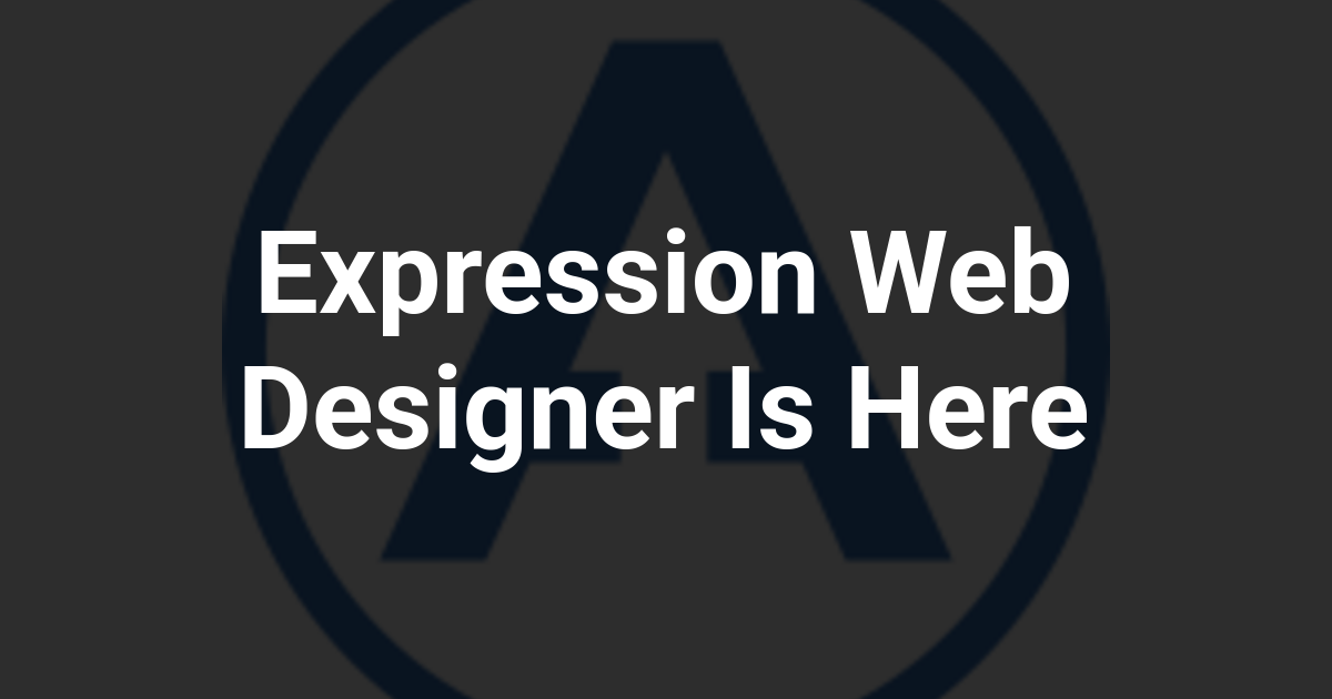 Expression Web Designer Is Here