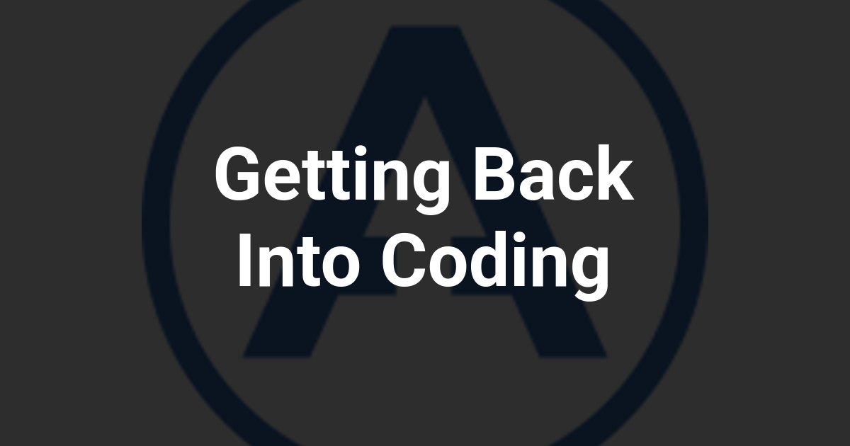 Getting Back Into Coding