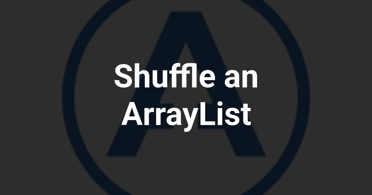 Shuffle an ArrayList