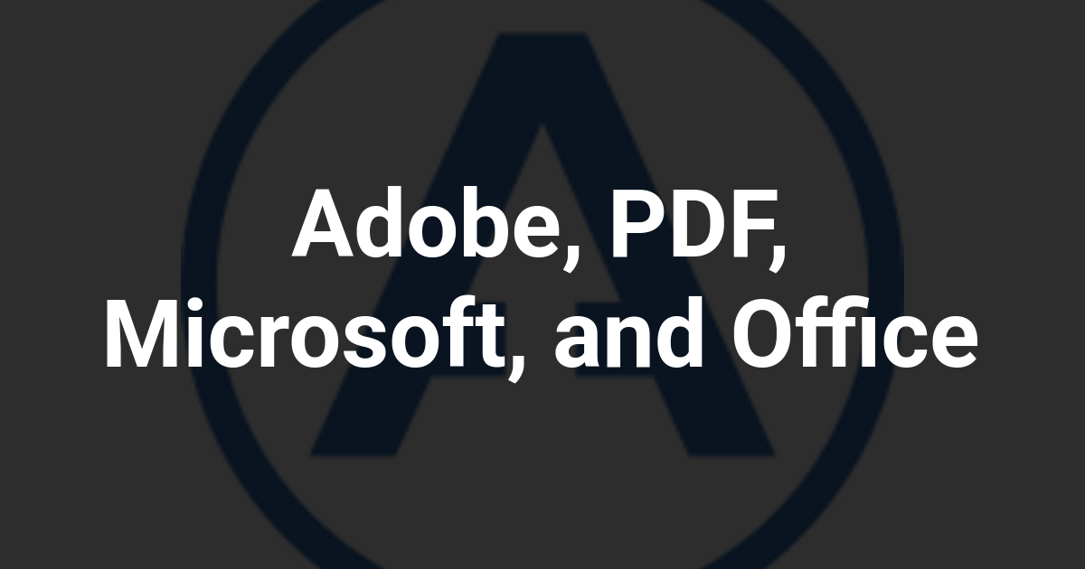 Adobe, PDF, Microsoft, and Office