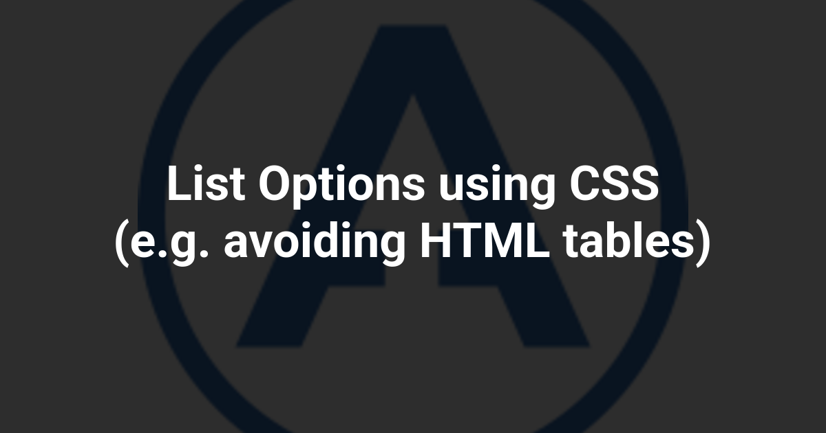 List Options using CSS (e.g. avoiding HTML tables)