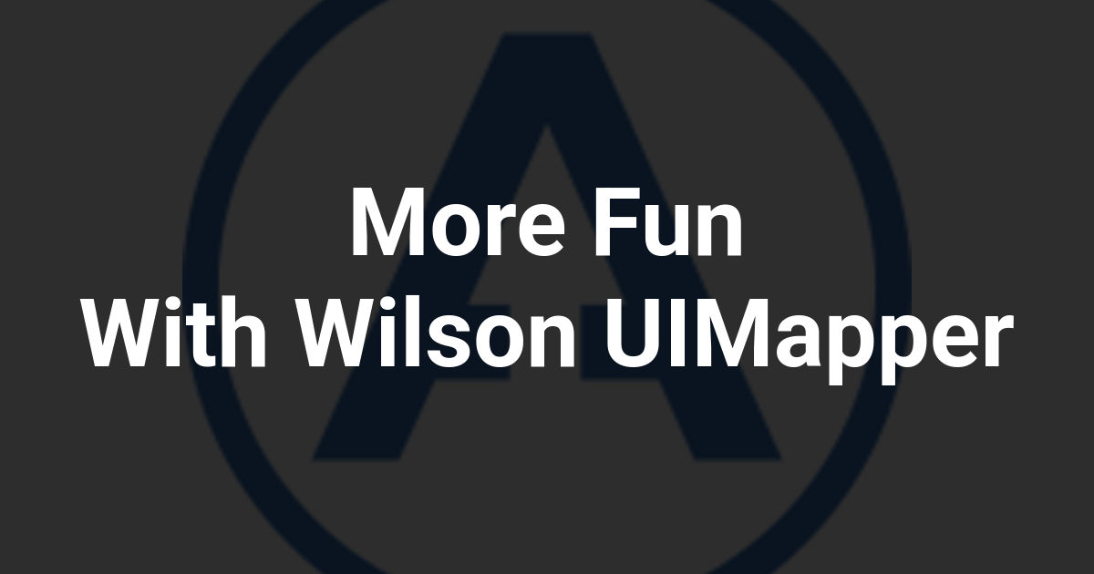 More Fun With Wilson UIMapper