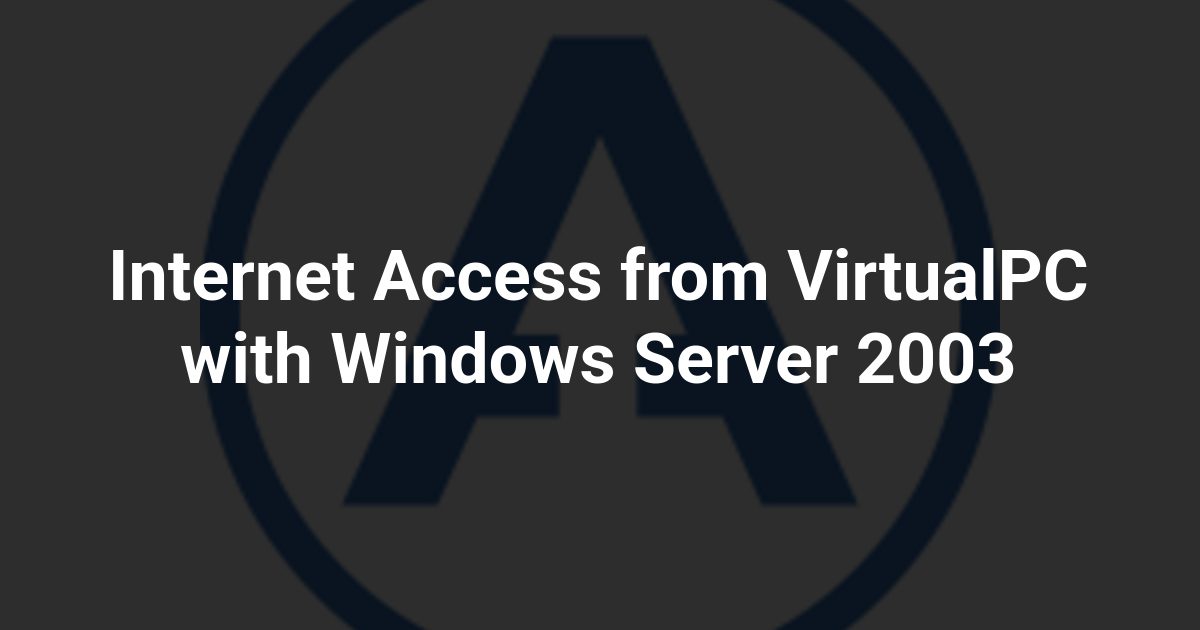 Internet Access from VirtualPC with Windows Server 2003