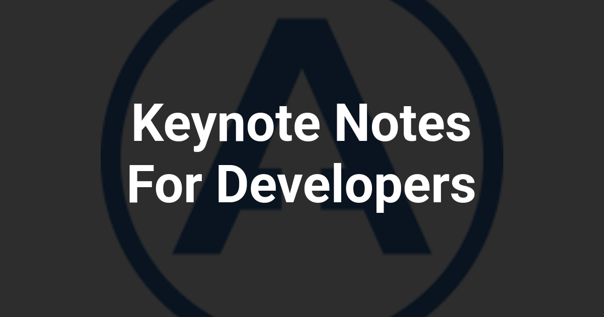 Keynote Notes For Developers