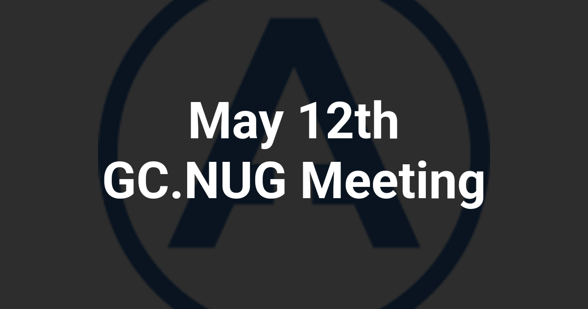 May 12th GC.NUG Meeting