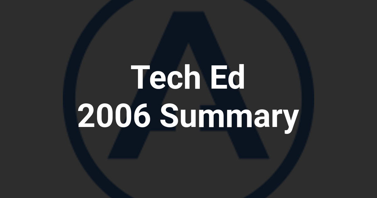 Tech Ed 2006 Summary