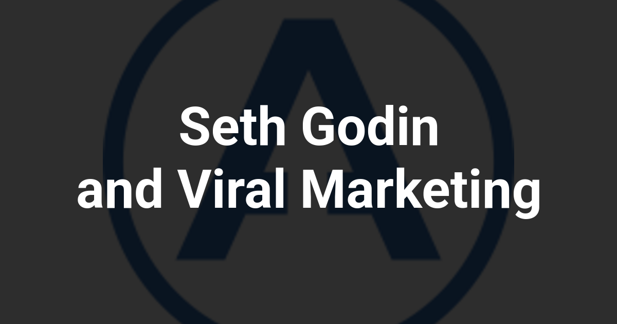 Seth Godin and Viral Marketing