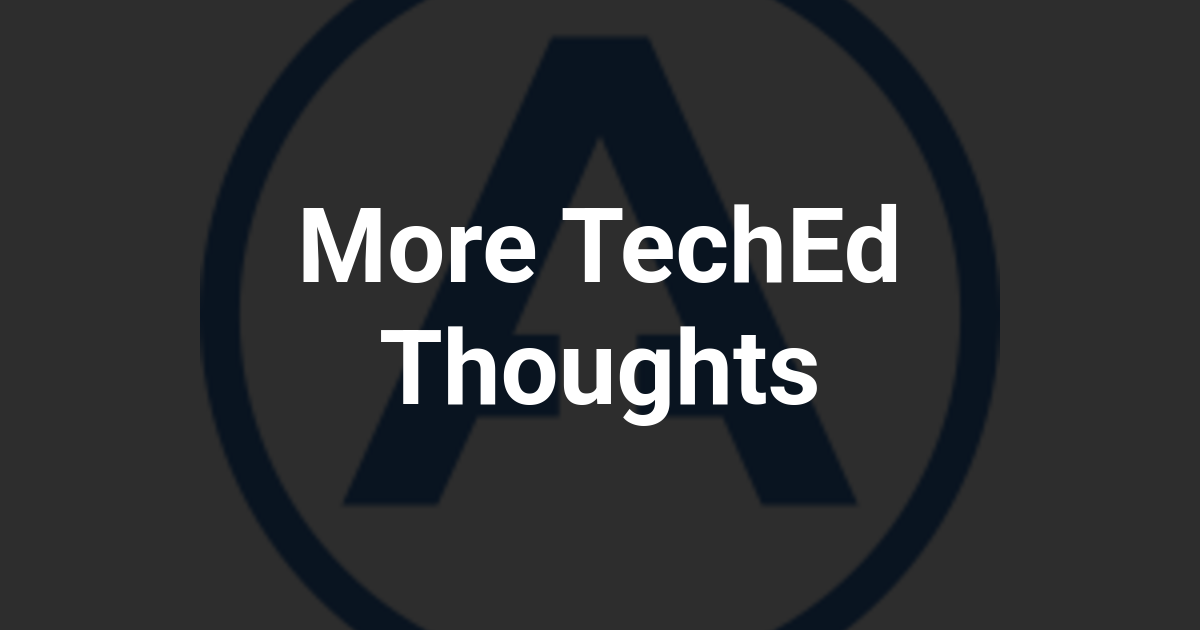 More TechEd Thoughts
