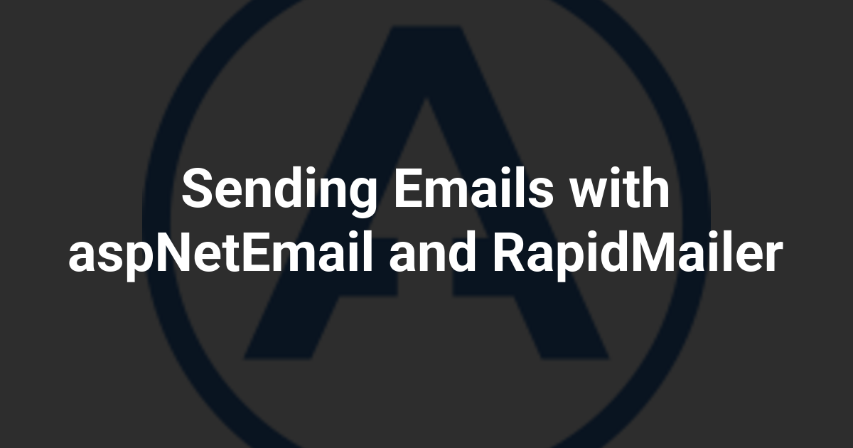 Sending Emails with aspNetEmail and RapidMailer