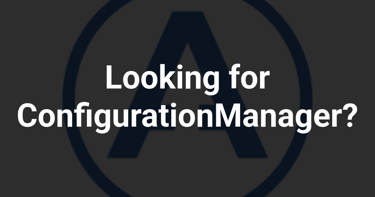 Looking for ConfigurationManager?