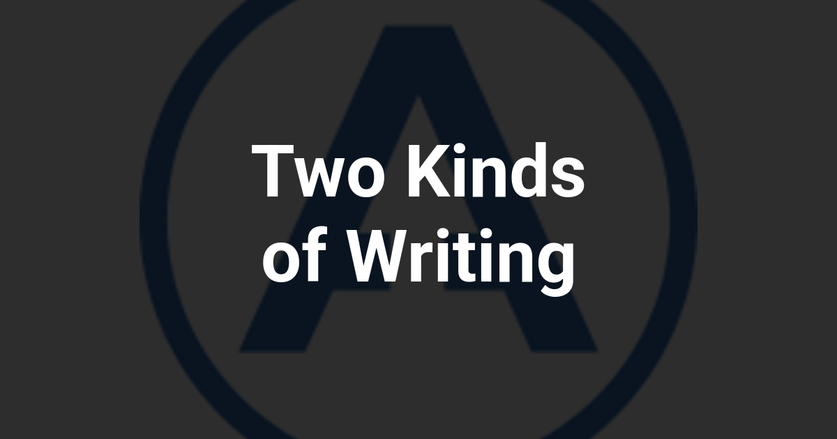 Two Kinds of Writing