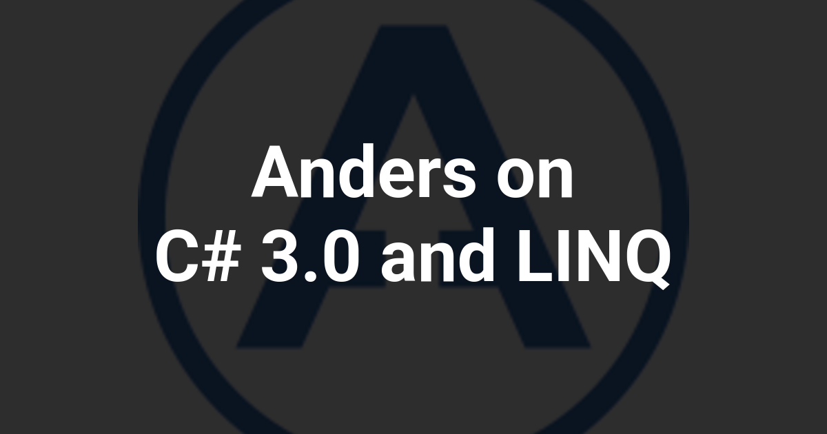Anders on C# 3.0 and LINQ