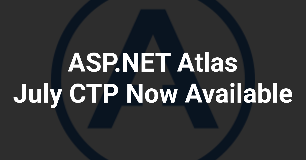ASP.NET Atlas July CTP Now Available