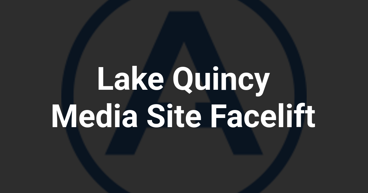 Lake Quincy Media Site Facelift