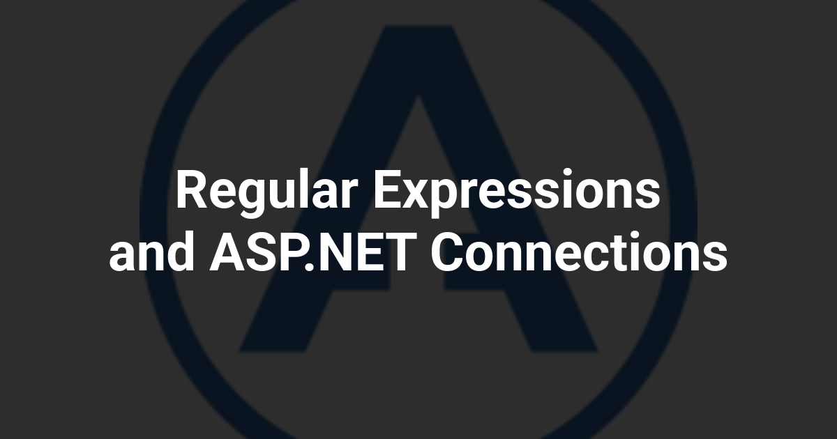 Regular Expressions and ASP.NET Connections