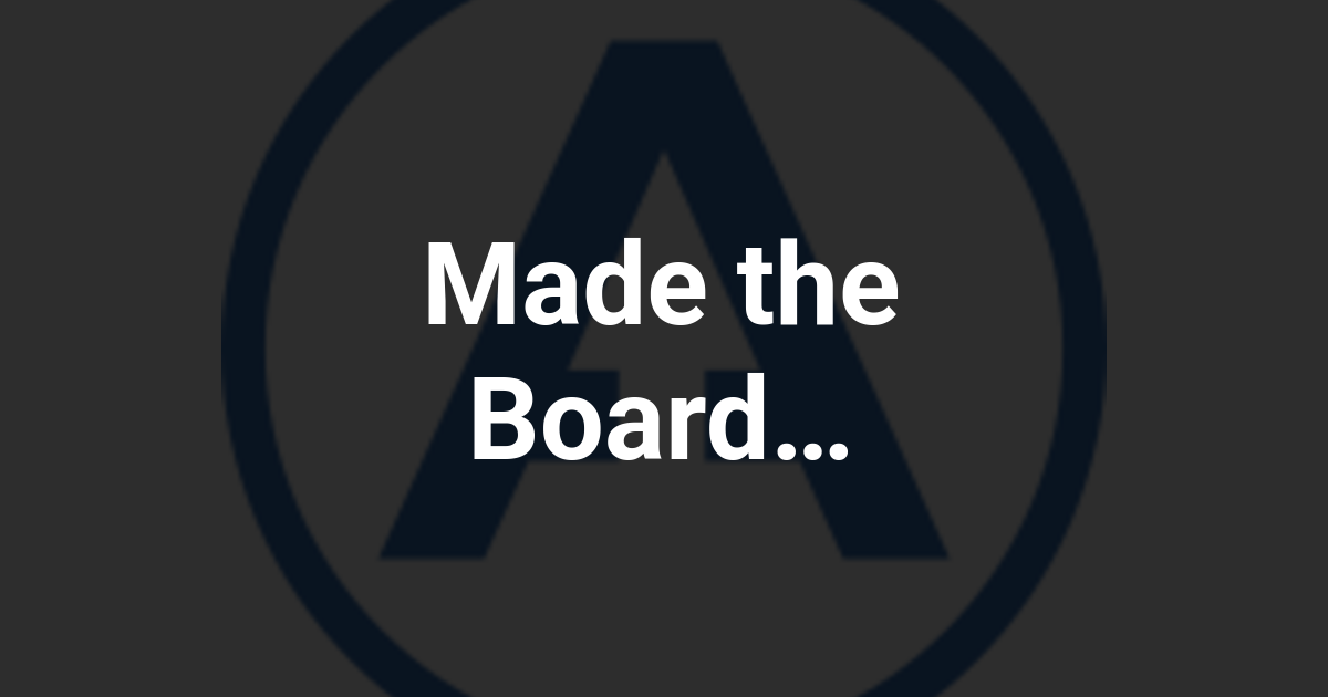 Made the Board…