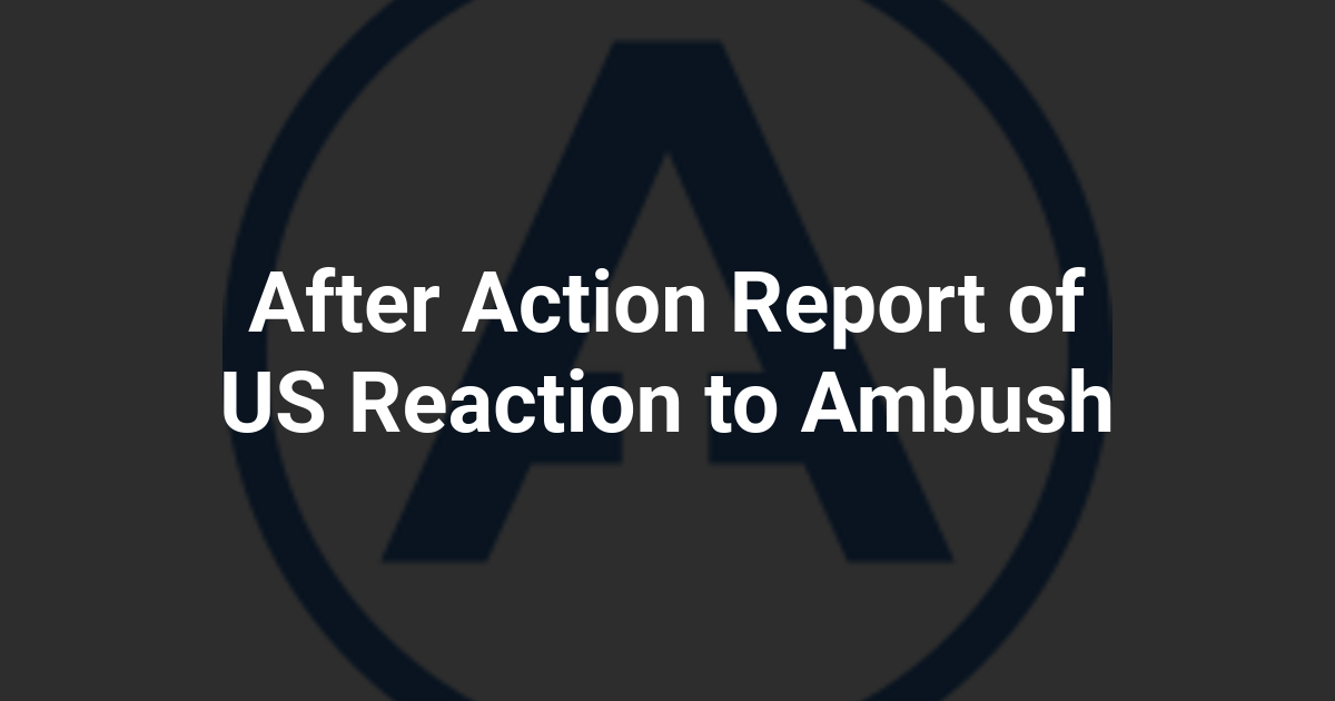 After Action Report of US Reaction to Ambush