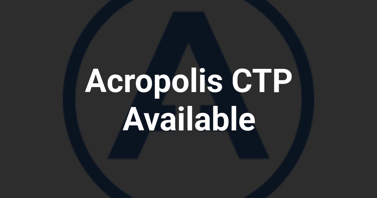 Acropolis CTP Available