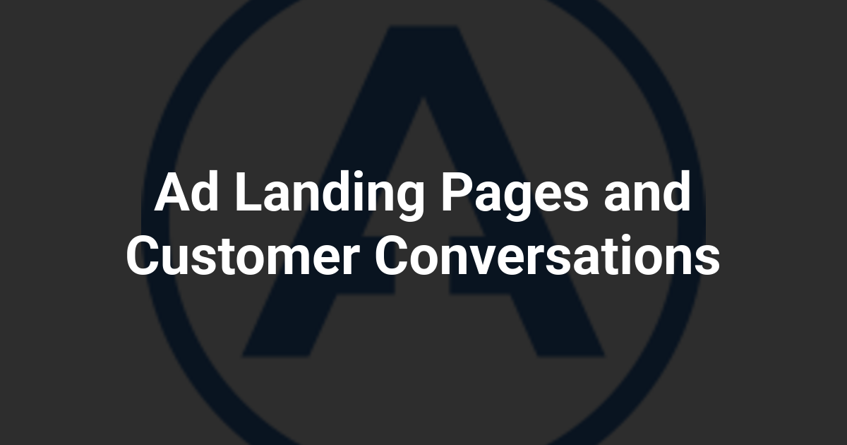 Ad Landing Pages and Customer Conversations