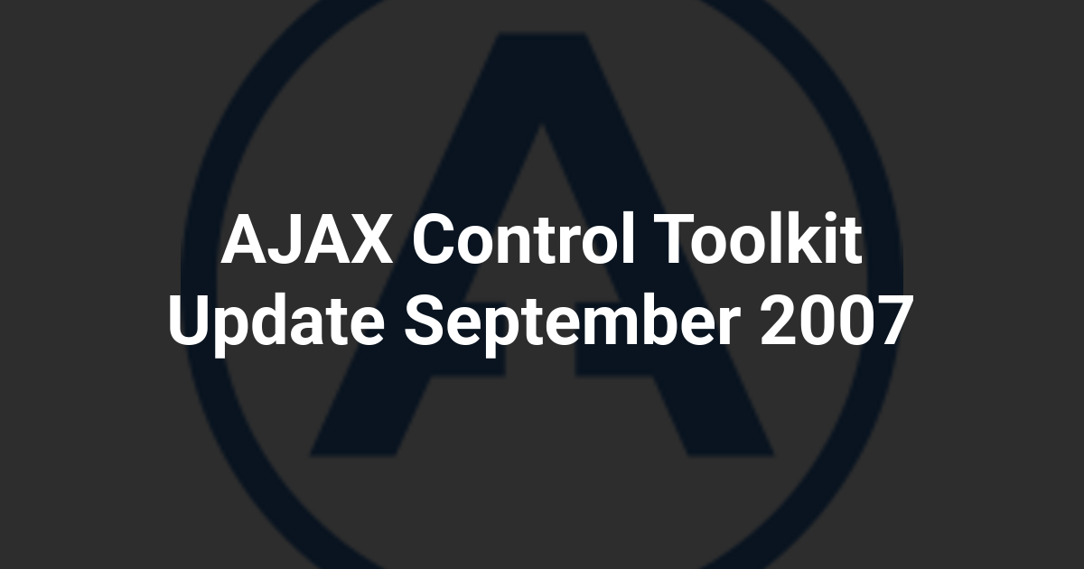 AJAX Control Toolkit Update September 2007