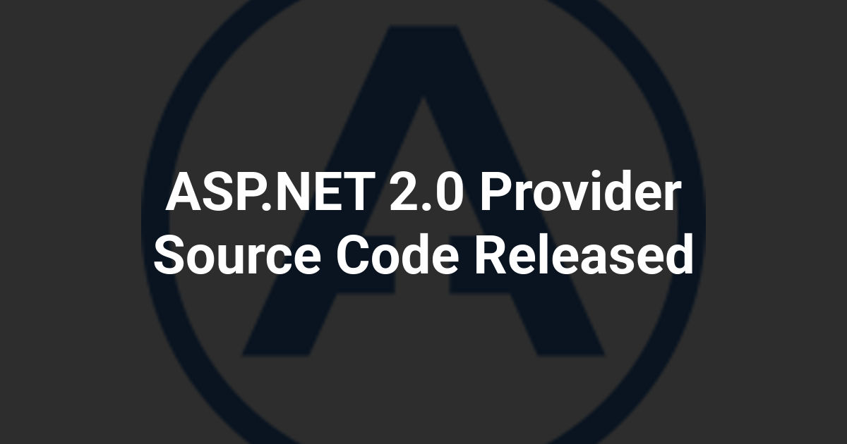 ASP.NET 2.0 Provider Source Code Released