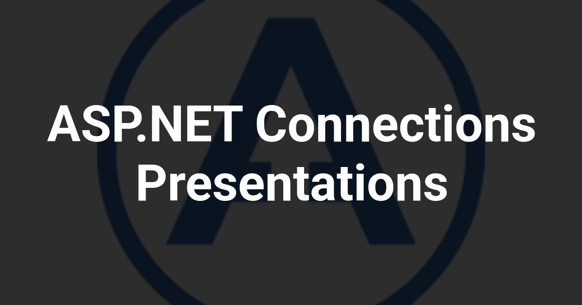 ASP.NET Connections Presentations
