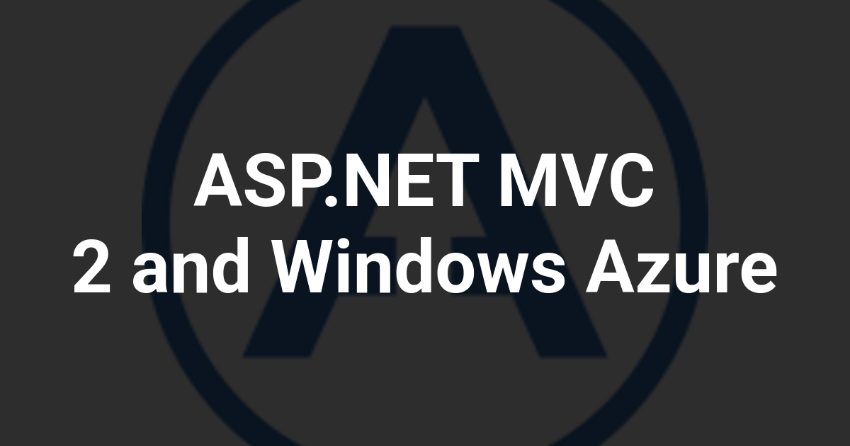 ASP.NET MVC 2 and Windows Azure