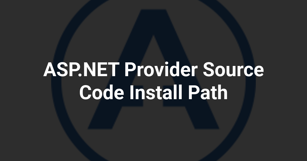 ASP.NET Provider Source Code Install Path