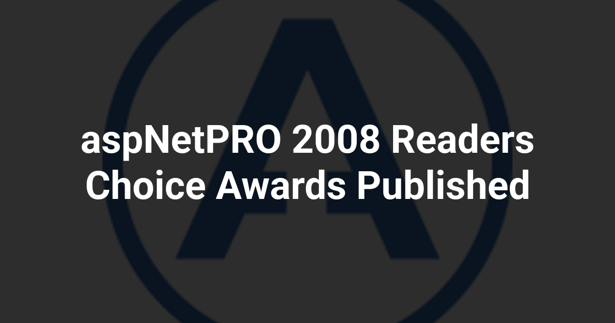 aspNetPRO 2008 Readers Choice Awards Published