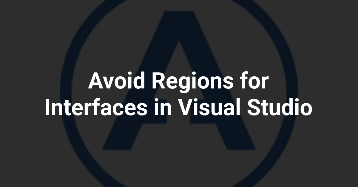 Avoid Regions for Interfaces in Visual Studio