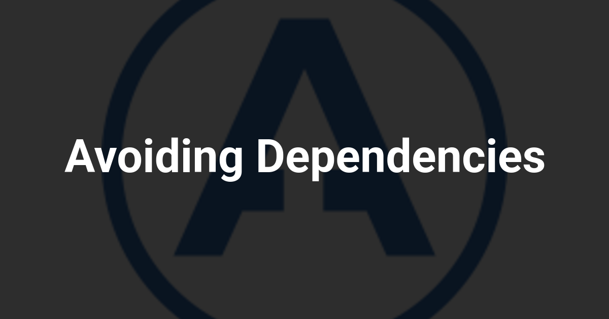 Avoiding Dependencies