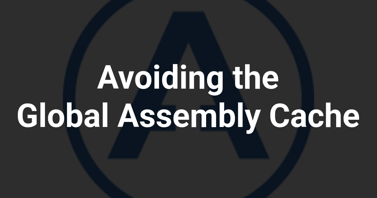 Avoiding the Global Assembly Cache