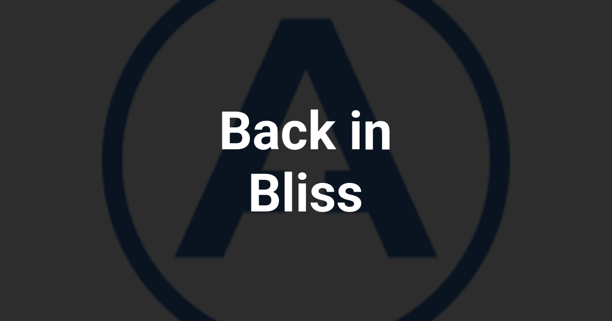 Back in Bliss