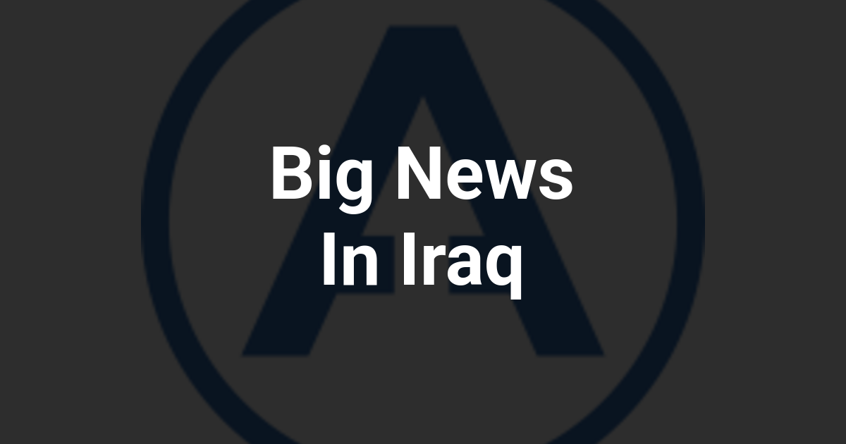 Big News In Iraq