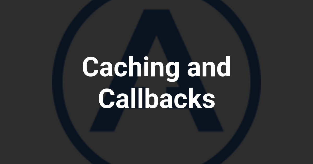 Caching and Callbacks