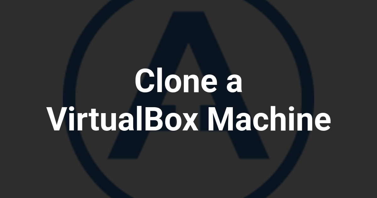 Clone a VirtualBox Machine