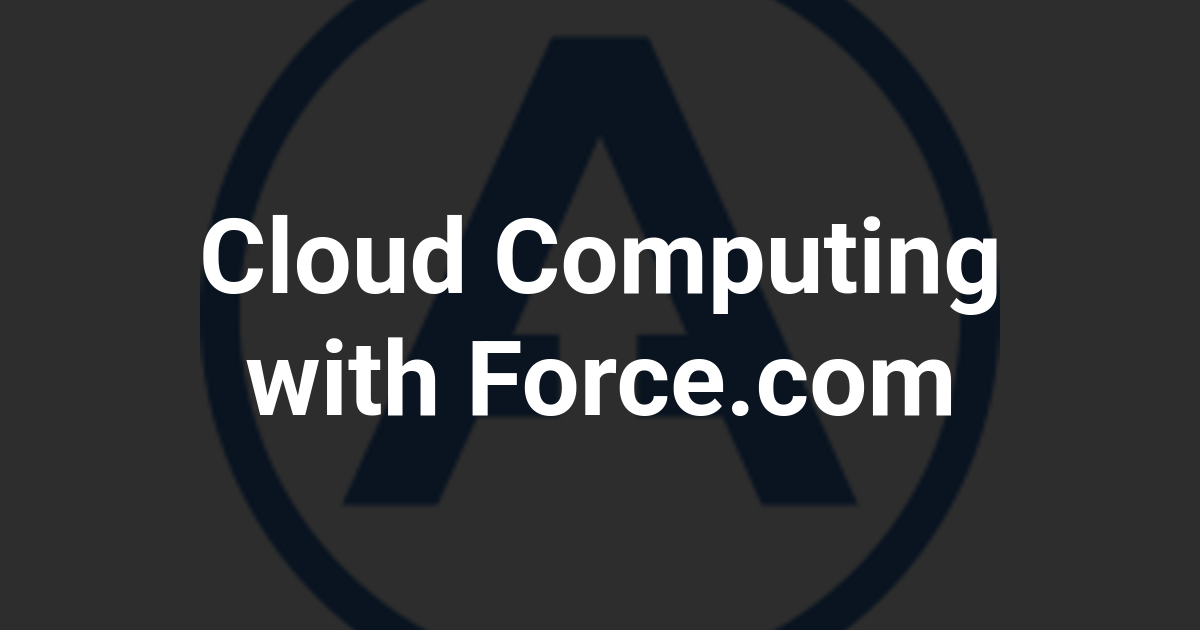 Cloud Computing with Force.com