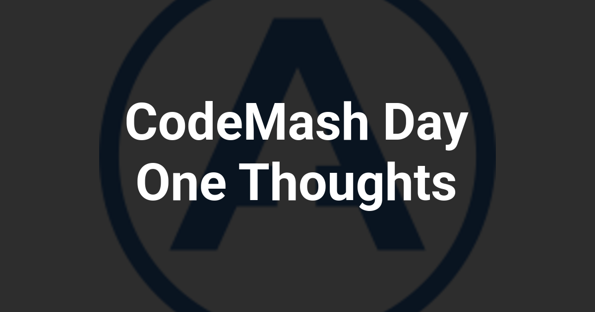 CodeMash Day One Thoughts