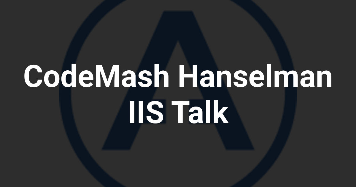 CodeMash Hanselman IIS Talk