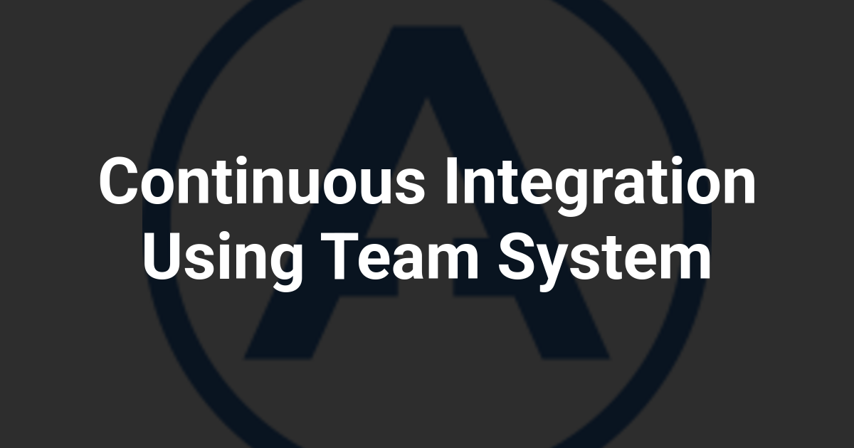 Continuous Integration Using Team System