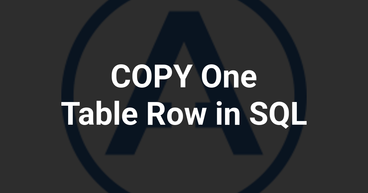 COPY One Table Row in SQL