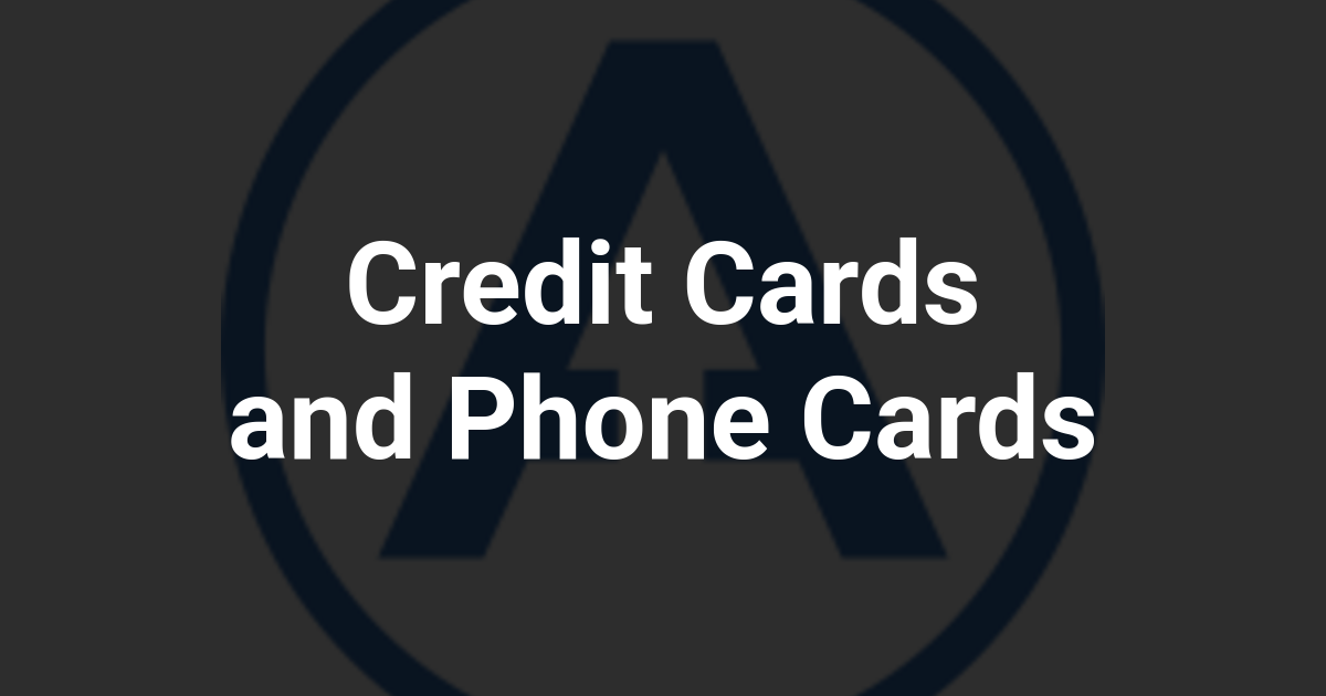 Credit Cards and Phone Cards