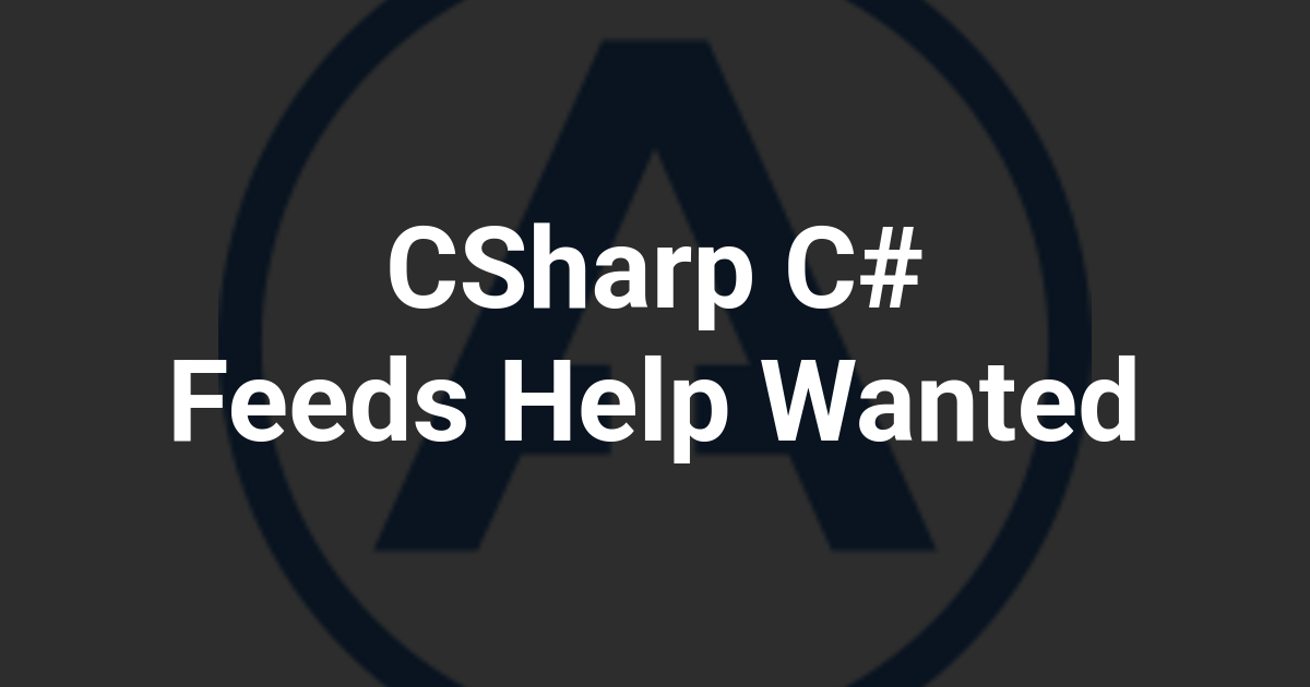 CSharp C# Feeds Help Wanted