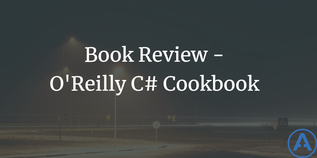 Book Review - O'Reilly C# Cookbook