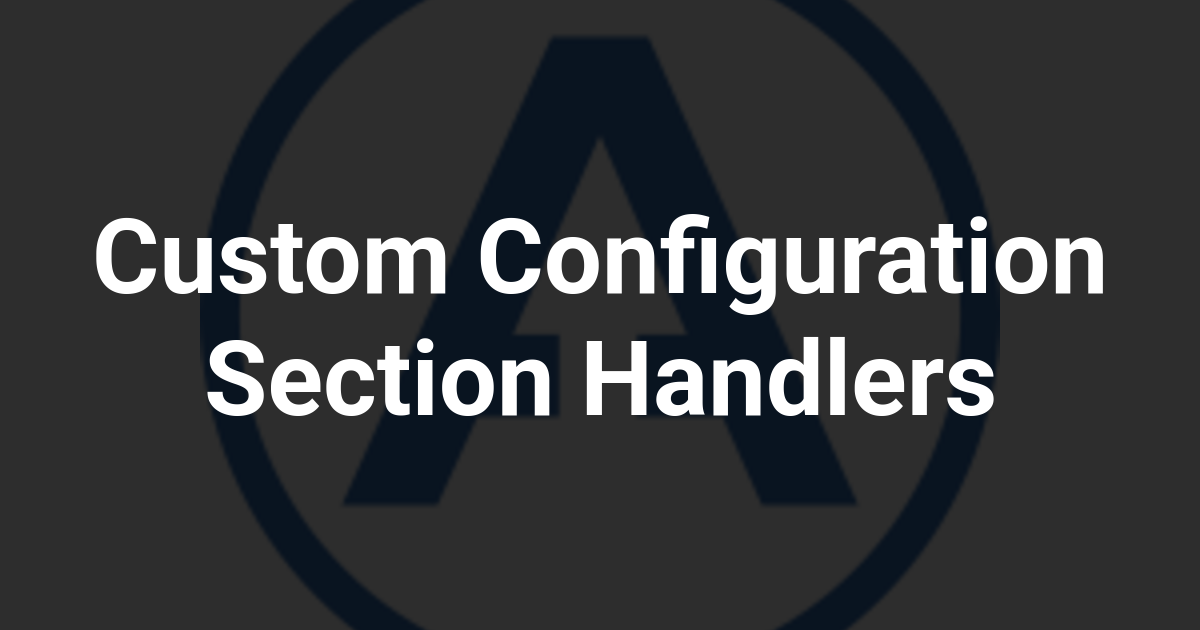 Custom Configuration Section Handlers