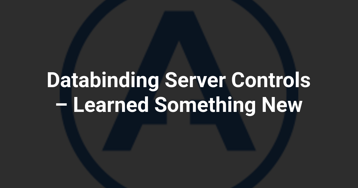 Databinding Server Controls – Learned Something New