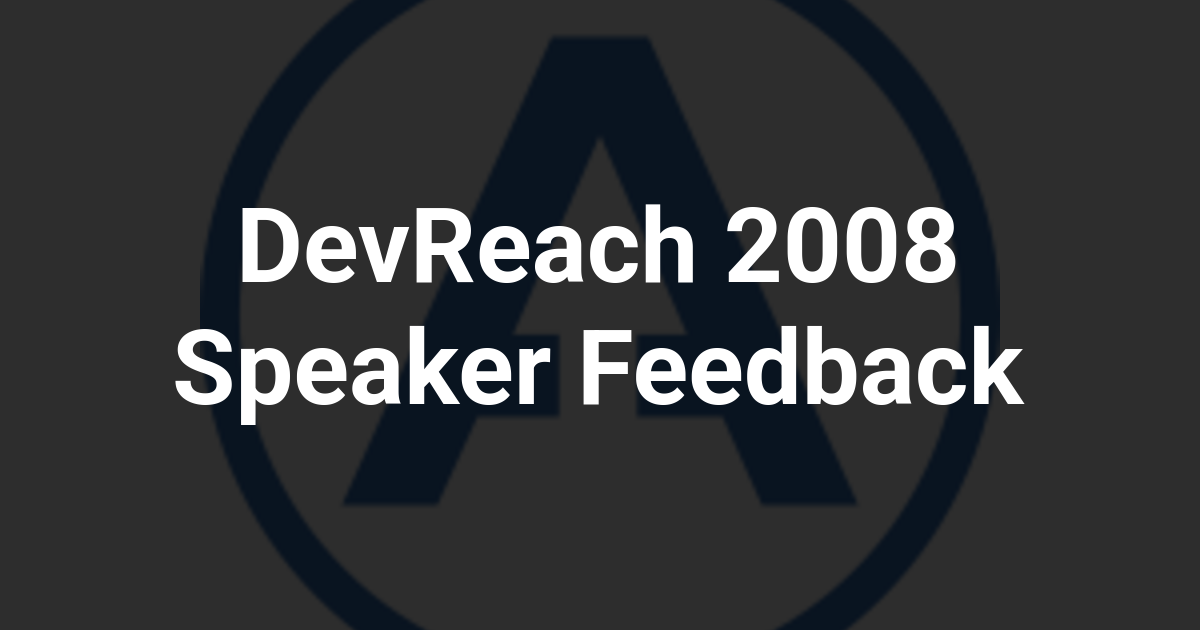 DevReach 2008 Speaker Feedback