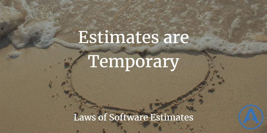 Estimates Are Temporary